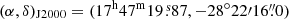$ (\alpha, \delta)_{\mathrm{J2000}}= (17^{\mathrm{h}}47^{\mathrm{m}}19{{{\overset{\text{ s}}{.}}}}87, -28^{\circ}22{{\prime}}16{{{\overset{\prime\prime}{.}}}}0) $