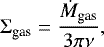 \begin{equation*}\Sigma_{\textrm{gas}} = \frac{\dot{M}_{\textrm{gas}}}{3 \pi \nu}, \end{equation*}