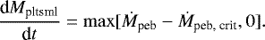 \begin{equation*}\frac{\textrm{d} M_{\textrm{pltsml}}}{\textrm{d} t} = \max [\dot{M}_{\textrm{peb}} - \dot{M}_{\textrm{peb, crit}}, 0]. \end{equation*}