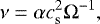 \begin{equation*} \nu = \alpha c_{\textrm{s}}^{2} \Omega^{-1}, \end{equation*}