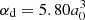 $ {\alpha _{\rm{d}}} = 5.80a_0^3 $