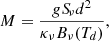 $$ \begin{aligned} M = \frac{g S_{\!\nu } d^2}{\kappa _\nu B_\nu (T_d)}, \end{aligned} $$