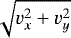 $\sqrt{v_x^2&#x002B;v_y^2}$
