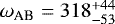 $\omega_{\textrm{AB}} = 318^{&#x002B;44}_{-53}$