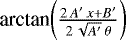 $\textrm{arctan}{\left(\frac{2\,A&#x0027;\,x&#x002B;B&#x0027;}{2\,\sqrt{A&#x0027;}\,\theta}\right)}$