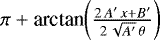 $\pi &#x002B; \textrm{arctan}{\left(\frac{2\,A&#x0027;\,x&#x002B;B&#x0027;}{2\,\sqrt{A&#x0027;}\,\theta}\right)}$