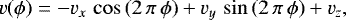 \begin{equation*} v(\phi) = -v_x\,\cos{(2\,\pi\,\phi)}&#x002B;v_y\,\sin{(2\,\pi\,\phi)}&#x002B;v_z ,\end{equation*}