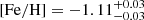 $ \mathrm{[Fe/H]}=-1.11^{+0.03}_{-0.03} $