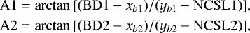 \begin{equation*}\begin{split} \mathrm{A1} = \arctan{[(\mathrm{BD1}-x_{b1})/(y_{b1}-\mathrm{NCSL1})]},\\ \mathrm{A2} = \arctan{[(\mathrm{BD2}-x_{b2})/(y_{b2}-\mathrm{NCSL2})]}, \end{split} \end{equation*}