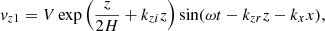 $$ \begin{aligned} v_{z1}=V\exp \Big (\frac{z}{2H}+k_{zi}z\Big )\sin (\omega t-k_{zr}z-k_xx) ,\end{aligned} $$