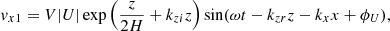 $$ \begin{aligned} v_{x1}=V|U|\exp \Big (\frac{z}{2H}+k_{zi}z\Big )\sin (\omega t-k_{zr}z-k_xx+\phi _U) ,\end{aligned} $$