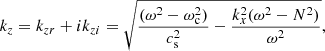 $$ \begin{aligned} k_z=k_{zr}+ik_{zi}=\sqrt{\frac{(\omega ^2-\omega _{\rm c}^2)}{c_{\rm s}^2}-\frac{k_x^2(\omega ^2-N^2)}{\omega ^2}}, \end{aligned} $$