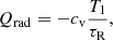 $$ \begin{aligned} Q_{\rm rad}=-c_{\rm v}\frac{T_1}{\tau _{\rm R}}, \end{aligned} $$