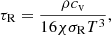 $$ \begin{aligned} \tau _{\rm R}=\frac{\rho c_{\rm v}}{16\chi \sigma _{\rm R} T^3}, \end{aligned} $$
