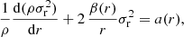$$ \begin{aligned} \frac{1}{\rho }\frac{\mathrm{d} (\rho \sigma _{\rm r}^2)}{\mathrm{d} r} + 2\,\frac{\beta (r)}{r}\sigma _{\rm r}^2 = a(r), \end{aligned} $$