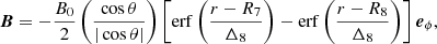 $$ \begin{aligned} \boldsymbol{B} = -\frac{B_0}{2}\left(\frac{\cos \theta }{|\cos \theta |}\right)\left[\mathrm{erf}\left(\frac{r - R_7}{\Delta _8}\right) - \mathrm{erf}\left(\frac{r - R_8}{\Delta _8}\right)\right] {\boldsymbol{e}_{\phi }} , \end{aligned} $$