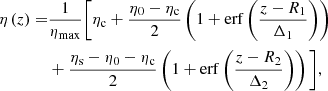 $$ \begin{aligned} \eta \left(z\right) =&\frac{1}{\eta _{\rm max}}\Bigg [\eta _{\rm c} + \frac{\eta _0 - \eta _{\rm c}}{2} \left(1 + \mathrm{erf}\left(\frac{z - R_1}{\Delta _1}\right)\right)\nonumber \\&+ \frac{\eta _{\rm s} - \eta _0 - \eta _{\rm c}}{2} \left(1 + \mathrm{erf}\left(\frac{z - R_2}{\Delta _2}\right)\right)\Bigg ] , \end{aligned} $$