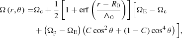 $$ \begin{aligned} \Omega \left(r,\theta \right) =&\Omega _{\rm c} + \frac{1}{2}\left[1 + \mathrm{erf}\left(\frac{r - R_0}{\Delta _0}\right)\right]\Big [\Omega _{\rm E} - \Omega _{\rm c} \nonumber \\& + \left(\Omega _{\rm p} - \Omega _{\rm E}\right)\left(C\cos ^2\theta + \left(1-C\right)\cos ^4\theta \right)\Big ] , \end{aligned} $$