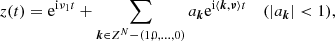 $$ \begin{aligned} z(t)=\mathrm{e}^{\mathrm{i}\nu _1t}+\sum _{{\boldsymbol{k}} \in Z^N-(1,0,\ldots ,0)}a_{\boldsymbol{k}} \mathrm{e}^{\mathrm{i}\langle {\boldsymbol{k}}, {\boldsymbol{\nu }} \rangle t}\ \ \ \ (|a_{{\boldsymbol{k}}}|<1), \end{aligned} $$