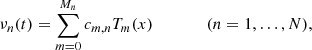 $$ \begin{aligned} \nu _n(t)=\sum _{m=0}^{M_n}c_{m,n} T_m(x)\ \ \ \ \ \ \ \ \ \ \ \ \ (n=1,\ldots ,N), \end{aligned} $$