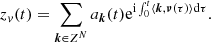 $$ \begin{aligned} z_{v}(t)=\sum _{{\boldsymbol{k}} \in Z^N} a_{{\boldsymbol{k}}}(t) \mathrm{e}^{\mathrm{i}\int _0^t\langle {\boldsymbol{k}},{\boldsymbol{\nu }}(\tau ) \rangle \mathrm{d} \tau }. \end{aligned} $$