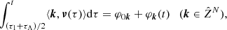 $$ \begin{aligned} \int _{(\tau _1+\tau _\Lambda )/2}^t\langle {\boldsymbol{k}},{\boldsymbol{\nu }}(\tau ) \rangle \mathrm{d} \tau =\varphi _{0{\boldsymbol{k}}}+\varphi _{\boldsymbol{k}}(t) \ \ \ ({\boldsymbol{k}} \in \hat{Z}^N) ,\end{aligned} $$