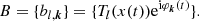 $$ \begin{aligned} B=\{b_{l,{\boldsymbol{k}}}\}=\{T_l(x(t)) \mathrm{e}^{\mathrm{i}\varphi _{\boldsymbol{k}}(t)}\}. \end{aligned} $$