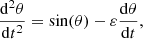 $$ \begin{aligned} \frac{\mathrm{d}^2\theta }{\mathrm{d}t^2} = \sin (\theta ) -\varepsilon \frac{\mathrm{d}\theta }{\mathrm{d}t} ,\end{aligned} $$