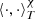 $ \langle \cdot,\cdot \rangle_T^\chi $