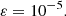 $$ \begin{aligned} \varepsilon =10^{-5}. \end{aligned} $$