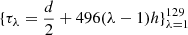 $ \{\tau_{\lambda}=\frac{d}{2}+496(\lambda-1)h\}_{\lambda=1}^{129} $