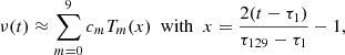$$ \begin{aligned} \nu (t)\approx \sum _{m=0}^{9}c_m T_m(x)\ \ \mathrm{with} \ \ x=\frac{2(t-\tau _1)}{\tau _{129}-\tau _1}-1, \end{aligned} $$