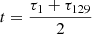 $ t=\frac{\tau_1+\tau_{129}}{2} $