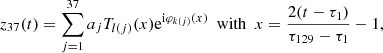 $$ \begin{aligned} z_{37}(t) = \sum _{j=1}^{37} a_{j}T_{l(j)}(x) \mathrm{e}^{\mathrm{i}\varphi _{k(j)}(x)}\ \ \mathrm{with} \ \ x=\frac{2(t-\tau _1)}{\tau _{129}-\tau _1}-1 ,\end{aligned} $$