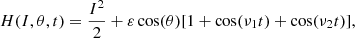 $$ \begin{aligned} H(I,\theta ,t)=\frac{I^2}{2} + \varepsilon \cos (\theta )[1+\cos (\nu _1 t)+\cos (\nu _2 t)], \end{aligned} $$