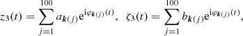 $$ \begin{aligned} z_3(t)=\sum _{j=1}^{100} a_{{\boldsymbol{k}}(j)} \mathrm{e}^{\mathrm{i}\varphi _{{\boldsymbol{k}}(j)}(t)},\ \ \zeta _3(t)=\sum _{j=1}^{100} b_{{\boldsymbol{k}}(j)} \mathrm{e}^{\mathrm{i}\varphi _{{\boldsymbol{k}}(j)}(t)}, \end{aligned} $$