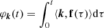 $ \varphi_{\boldsymbol{k}}(t)=\int_0^t \langle {\boldsymbol{k}},\mathbf{f(\tau)} \rangle {\rm d} \tau $