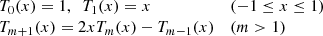 $$ \begin{aligned} \begin{array}{ll} T_0(x)=1,\ \ T_1(x)= x&(-1 \le x \le 1) \\ T_{m+1}(x)=2xT_m(x)-T_{m-1}(x)&(m > 1) \end{array} \end{aligned} $$