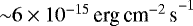 ${\sim} 6\times10^{-15}\,{\textrm{erg}\,\textrm{cm}^{-2}\,\textrm{s}}^{-1}$