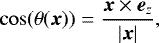 \begin{equation*} \cos(\theta(\vec{x})) = \frac{\vec{x}\times \vec{e}_z}{|\vec{x}|}, \end{equation*}