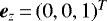 $\vec{e}_z\,{=}\,(0,0,1)^T$