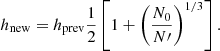 $$ \begin{aligned} h_{\mathrm{new}} = h_{\mathrm{prev}} \dfrac{1}{2} \left[ 1+\left( \dfrac{N_0}{N\prime }\right)^{1/3} \right] . \end{aligned} $$