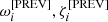 $ \omega_i^{[{\rm PREV}]}, \zeta_i^{[{\rm PREV}]} $