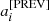 $ a_i^{[{\rm PREV}]} $