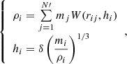 $$ \begin{aligned} {\left\{ \begin{array}{ll} \rho _i = \sum \limits _{j=1}^{N\prime } m_j W(r_{ij},h_i) \\ h_i = \delta \left(\dfrac{m_i}{\rho _i}\right)^{1/3} \end{array}\right.}, \end{aligned} $$