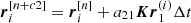 $ \boldsymbol{r}_i^{[n+c2]} = \boldsymbol{r}_i^{[n]} + a_{21} \boldsymbol{Kr}_{1}^{(i)} \Delta t ~~ $
