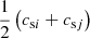 $ \frac{1}{2} \left(c_{\mathrm{s}i}+c_{\mathrm{s}j}\right) $