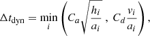 $$ \begin{aligned} \Delta t_{\mathrm{dyn}} = \min \limits _i \left( C_{{a}} \sqrt{\dfrac{h_i}{a_i} } \ , \ C_{{d}}\dfrac{{ v}_i}{a_i} \right), \end{aligned} $$