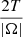 $ \frac{2T}{|\Omega|} $