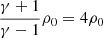 $ \frac{\gamma +1}{\gamma-1}\rho_0 = 4 \rho_0 $